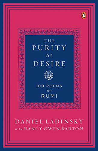 The Purity of Desire: 100 Poems of Rumi