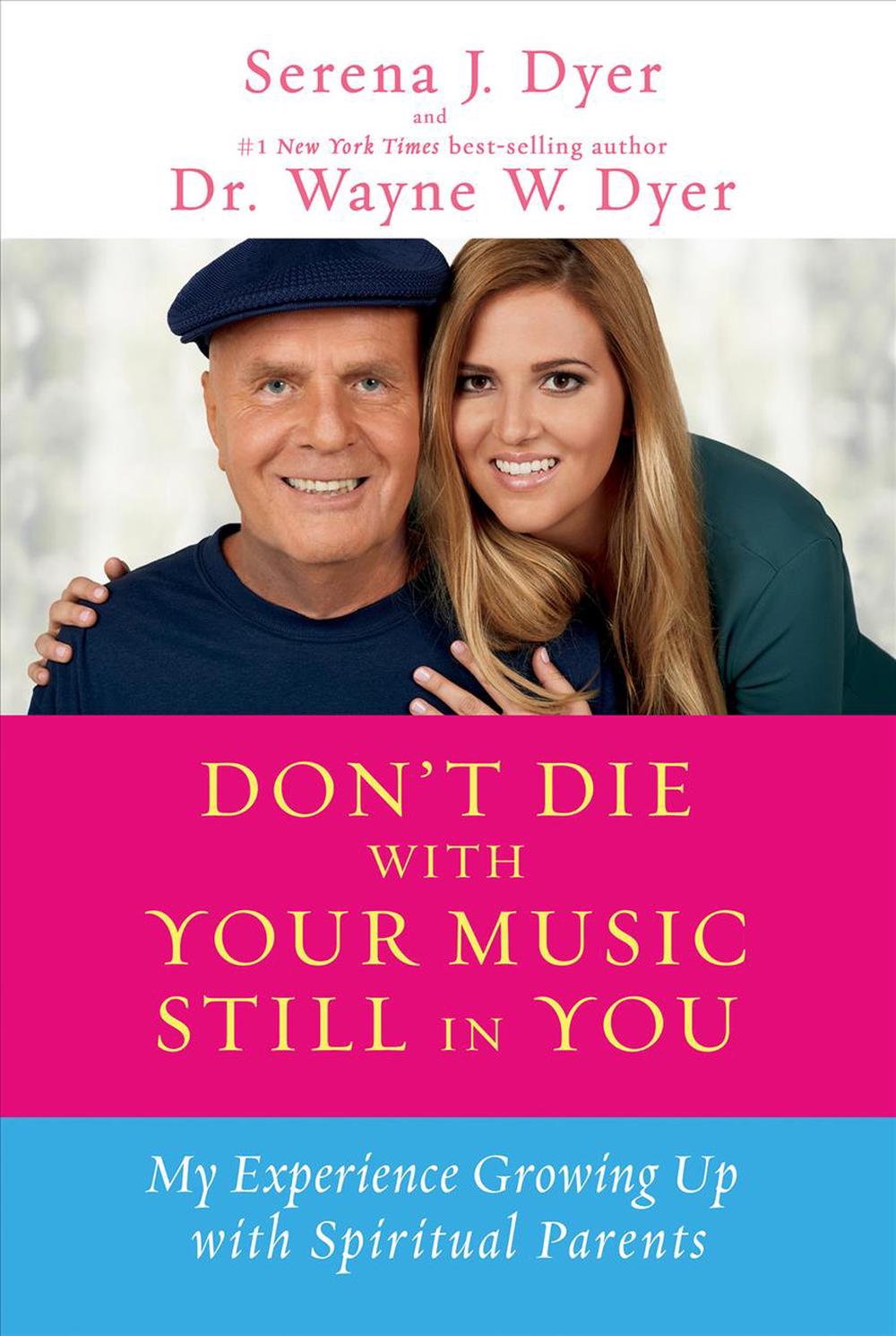 Don't Die With Your Music Still In You: A Daughter's Response to Her Father's Wisdom